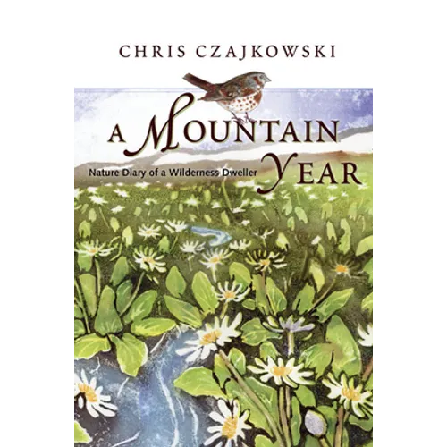 A Mountain Year: Nature Diary of a Wilderness Dweller