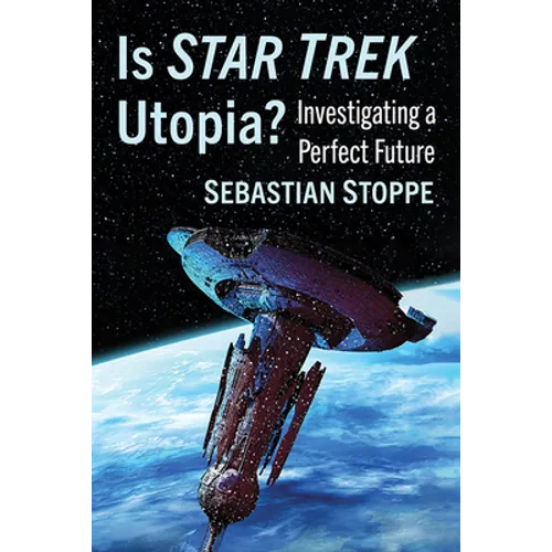 Is Star Trek Utopia?: Investigating a Perfect Future