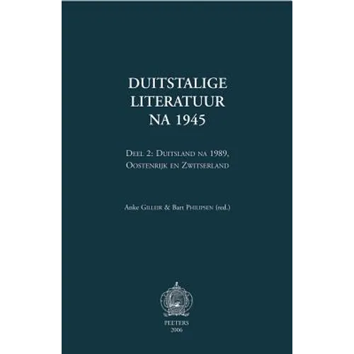 Duitstalige Literatuur Na 1945. Deel 2: Duitsland Na 1989, Oostenrijk En Zwitserland