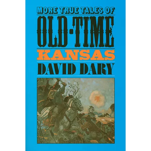 More True Tales of Old-Time Kansas