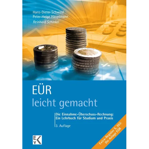 Eur - Leicht Gemacht: Die Einnahme-Uberschuss-Rechnung: Ein Lehrbuch Fur Studium Und PRAXIS