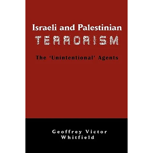 Israeli and Palestinian Terrorism: The 'Unintentional' Agents