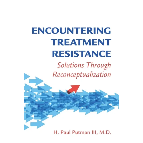 Encountering Treatment Resistance: Solutions Through Reconceptualization
