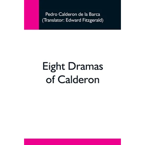 Eight Dramas Of Calderon