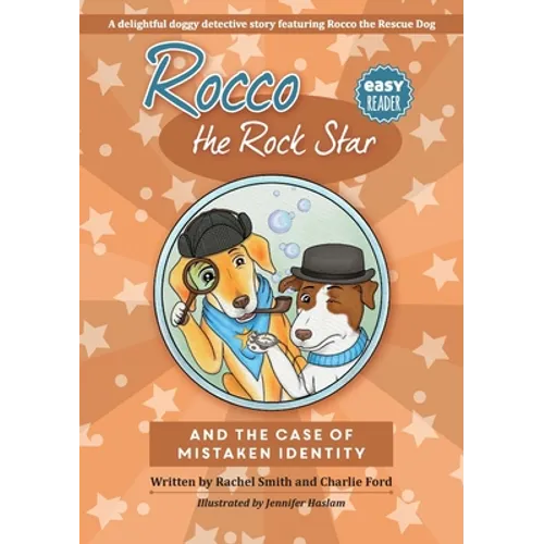 Rocco the Rock Star and the Case of the Mistaken Identity: Children's Beginner Readers, Dog Adventure Stories, Ages 5-8