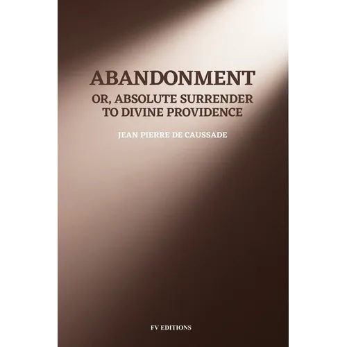 Abandonment; or, Absolute Surrender to Divine Providence: Easy-to-Read Layout