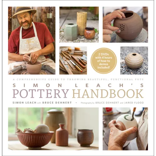 Simon Leach's Pottery Handbook: A Comprehensive Guide to Throwing Beautiful, Functional Pots [With 2 DVDs]