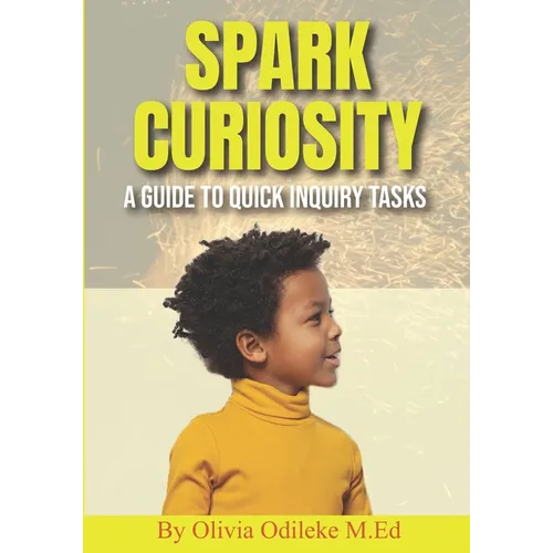 Spark Curiosity: A Guide to Quick Inquiry Tasks