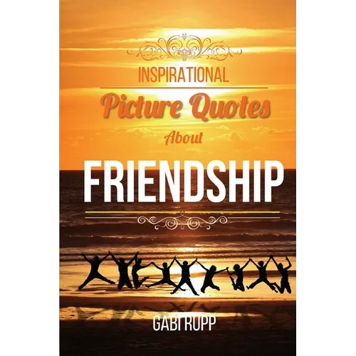 Inspirational Picture Quotes about Friendship: Best Friends Forever: Motivational, Cute, True, Happy and Funny Friendship Quotations