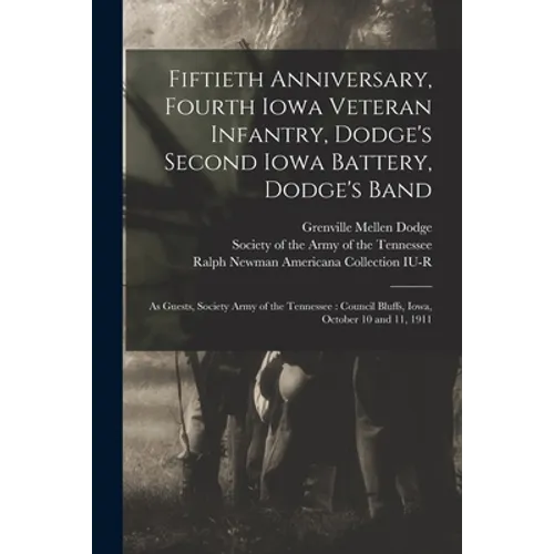 Fiftieth Anniversary, Fourth Iowa Veteran Infantry, Dodge's Second Iowa Battery, Dodge's Band: as Guests, Society Army of the Tennessee: Council Bluff
