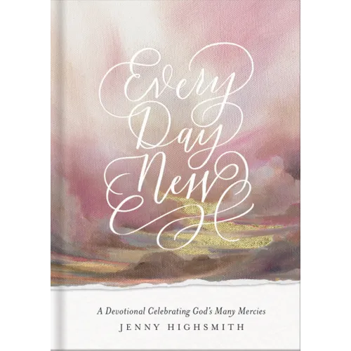 Every Day New: A Devotional Celebrating God's Many Mercies
