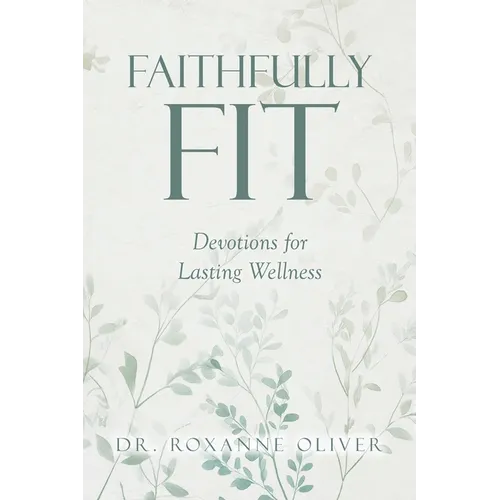 Faithfully Fit: Devotions for Lasting Wellness