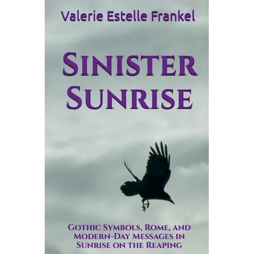 Sinister Sunrise: Gothic Symbols, Rome, and Modern-Day Messages in Sunrise on the Reaping