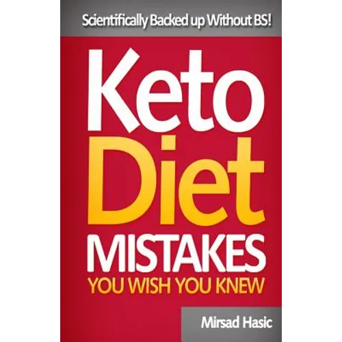 Keto Diet Mistakes You Wish You Knew: Scientifically Backed up Without BS!