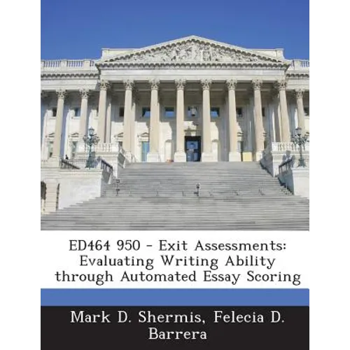 Ed464 950 - Exit Assessments: Evaluating Writing Ability Through Automated Essay Scoring