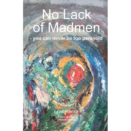 No Lack of Madmen - you can never be too paranoid