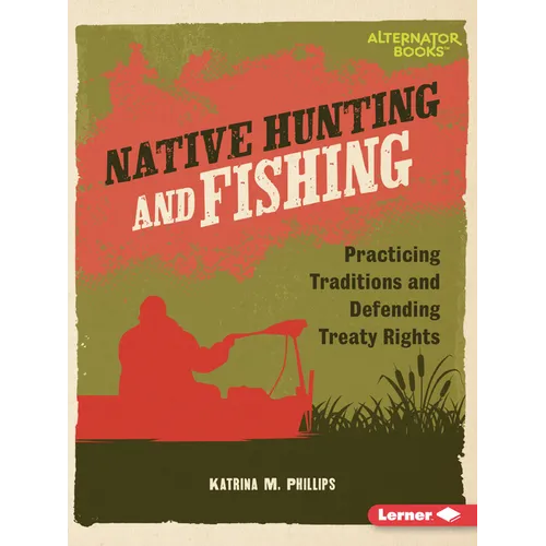 Native Hunting and Fishing: Practicing Traditions and Defending Treaty Rights