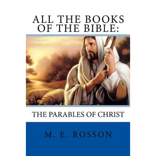 All the Books of the Bible: The Parables of Christ