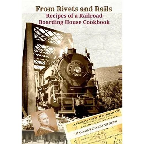 From Rivets and Rails: Recipes of a Railroad Boarding House Cookbook