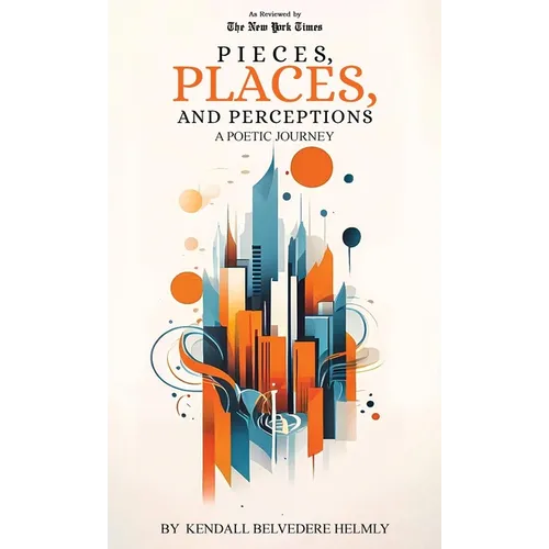 Pieces, Places, and Perceptions: A Poetic Journey