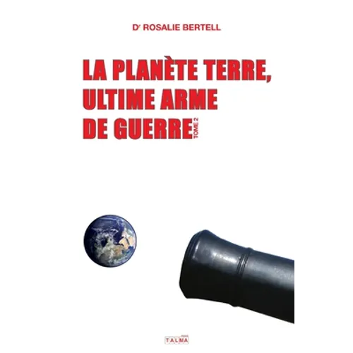 La Planète Terre, ultime arme de guerre - T. 2