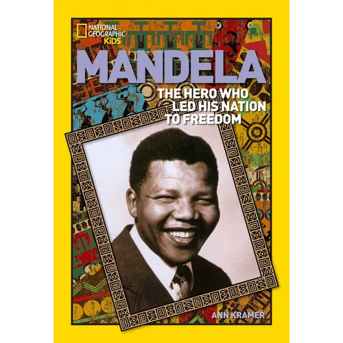 World History Biographies: Mandela: The Hero Who Led His Nation to Freedom
