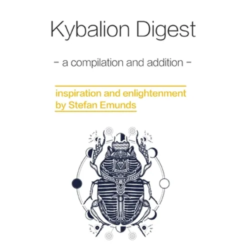 Kybalion Digest: a compilation with additions
