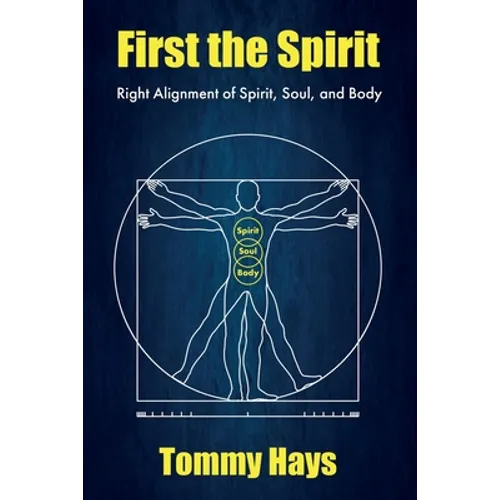 First the Spirit: Right Alignment of Spirit, Soul, and Body