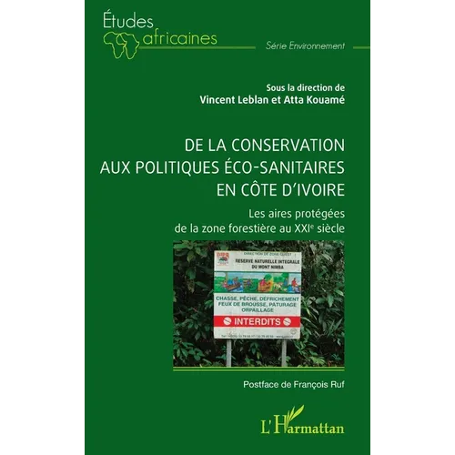 De la conservation aux politiques éco-sanitaires en Côte d'Ivoire: Les aires protégées de la zone forestière au XXIe siècle