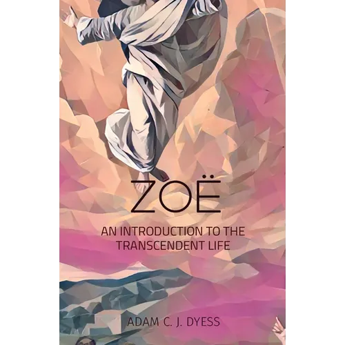 Zoë: An Introduction to the Transcendent Life