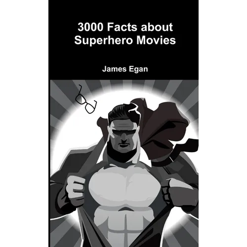 3000 Facts about Superhero Movies