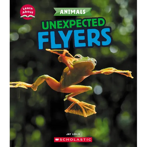 Unexpected Flyers (Learn About: Animals)