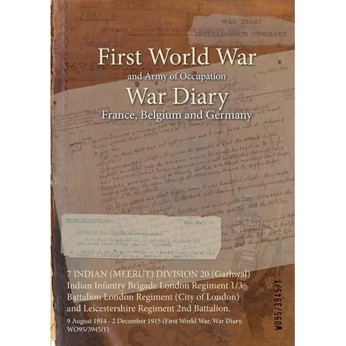 7 INDIAN (MEERUT) DIVISION 20 (Garhwal) Indian Infantry Brigade London Regiment 1/3 Battalion London Regiment (City of London) and Leicestershire Regi