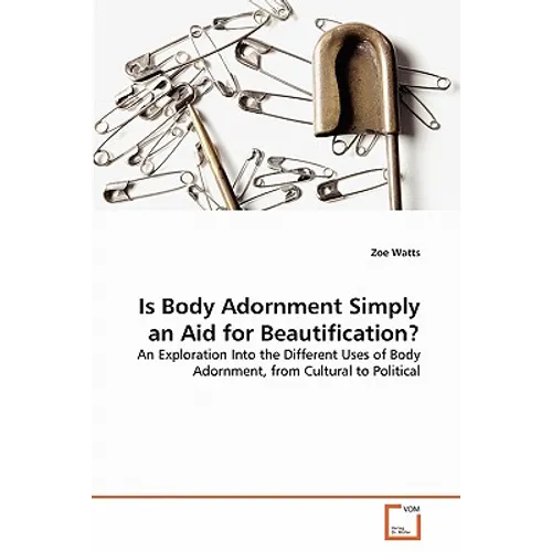 Is Body Adornment Simply an Aid for Beautification?