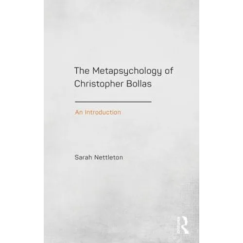 The Metapsychology of Christopher Bollas: An Introduction