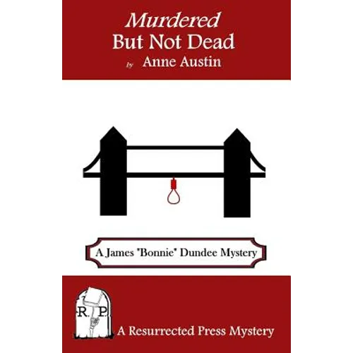 Murdered But Not Dead: A James "Bonnie" Dundee Mystery