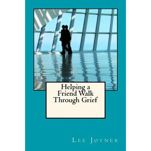 Helping a Friend Walk Through Grief