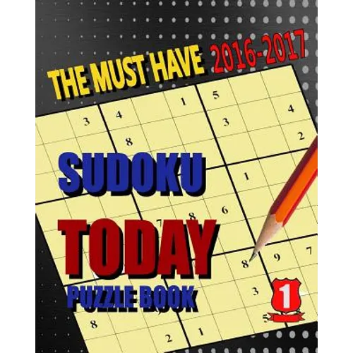 Sudoku Today Puzzle I: Sudoku Today Puzzle I The must have 2016-2017