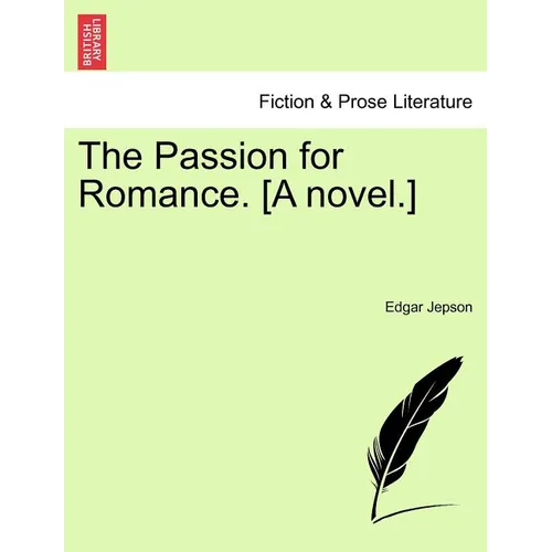 The Passion for Romance. [A Novel.]