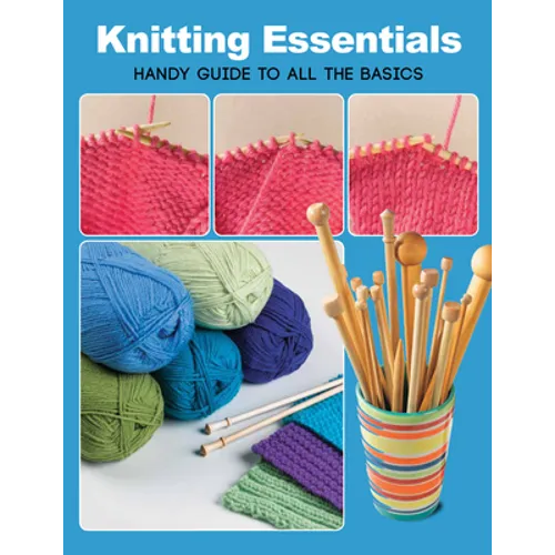 Knitting Essentials: Handy Guide to All the Basics