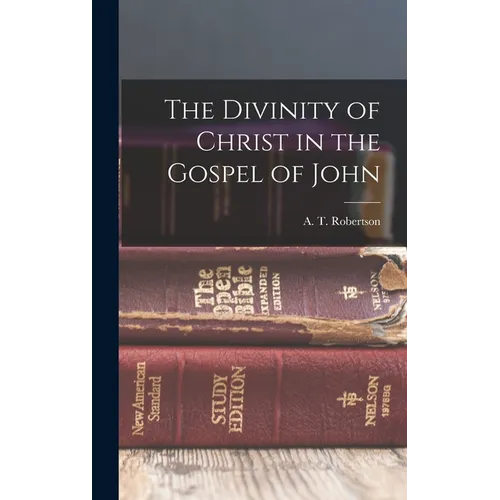 The Divinity of Christ in the Gospel of John