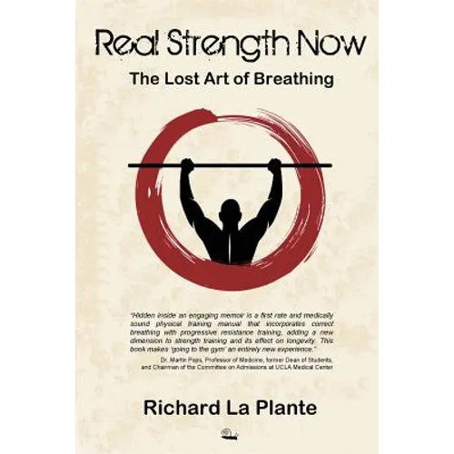 Real Strength Now: The Lost Art of Breathing