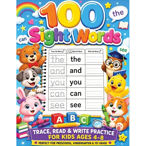 100 Sight Words: My First Easy Practice Book to Trace, Read and Write for Kids Early Learning (Perfect for Ages 4-8, Kindergarten and 1st Grade)