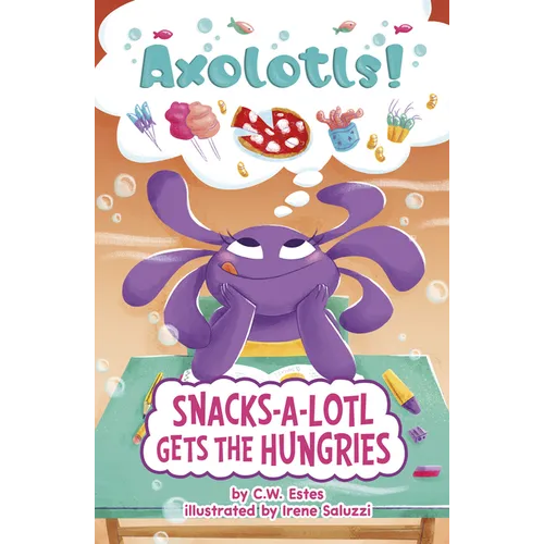 Snacks-A-Lotl Gets the Hungries