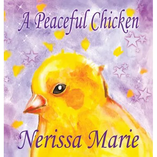 A Peaceful Chicken (An Inspirational Story Of Finding Bliss Within, Preschool Books, Kids Books, Kindergarten Books, Baby Books, Kids Book, Ages 2-8,