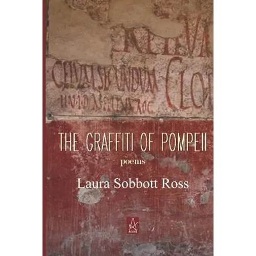 The Graffiti of Pompeii: Poems