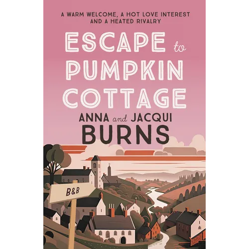 Escape to Pumpkin Cottage: A Feel-Good Read about Romance and Rivalry