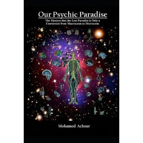 Our Psychic Paradise: The Mystery That the Lost Paradise Is Only a Conversion from Macrocosm to Microcosm