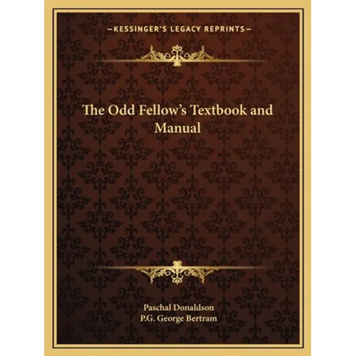 The Odd Fellow's Textbook and Manual
