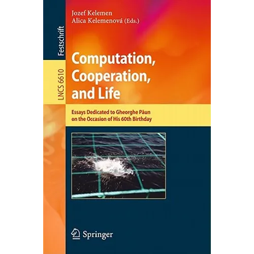 Computation, Cooperation, & Life: Essays Dedicated to Gheorghe Paun on the Occasion of His 60th Birthday